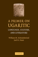 A Primer on Ugaritic: Language, Culture and Literature 0521704936 Book Cover