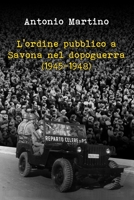 L'ordine pubblico a Savona nel dopoguerra (1945-1948) 1326521802 Book Cover