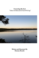 Unraveling My Soul: "Silence the Mind and the Heart Will Sing" B0DYCZPKR1 Book Cover