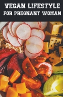 Vegan Lifestyle for Pregnant Woman B0CKDQ7X6Q Book Cover