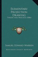 Elementary projection drawing Theory and practice 1436831911 Book Cover