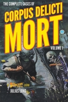 The Complete Cases of Corpus Delicti Mort, Volume 1 1618276190 Book Cover
