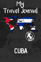 My Travel Journal Cuba: Travel Diary and Planner | Journal, Notebook, Book, Journey, Bullet Journal | Writing Logbook | 120 Pages 6x9 | Gift For Backpacker 1679028413 Book Cover