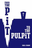 From the Pit to the Pulpit 0692153500 Book Cover