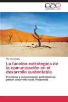 La funcion estrategica de la comunicación en el desarrollo sustentable 3844337199 Book Cover