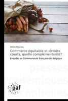 Commerce A(c)Quitable Et Circuits Courts, Quelle Compla(c)Mentarita(c)? 3838173791 Book Cover