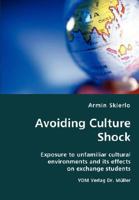 Avoiding Culture Shock- Exposure to Unfamiliar Cultural Environments and Its Effects on Exchange Students 3836422646 Book Cover
