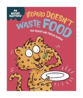Nature Matters: Leopard Doesn't Waste Food 1445186772 Book Cover