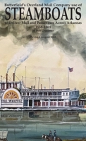 Butterfield's Overland Mail Co. use of STEAMBOATS to Deliver Mail and Passengers Across Arkansas 1858-1861 0999657852 Book Cover