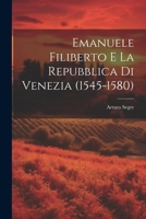 Emanuele Filiberto e la Repubblica di Venezia (1545-1580) (Italian Edition) 1022749498 Book Cover