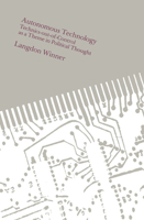 Autonomous Technology: Technics-out-of-Control as a Theme in Political Thought 0262730499 Book Cover