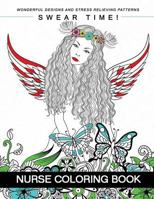 Swear Time ! Nurse Coloring Book: An Swear word adutl coloring book for Nurse and Doctor 1545026718 Book Cover