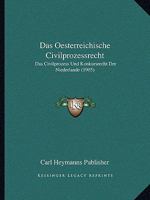 Das Oesterreichische Civilprozessrecht: Das Civilprozess Und Konkursrecht Der Niederlande (1905) 1161043705 Book Cover