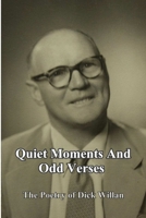 Quiet Moments and Odd Verses: The Poetry of Dick Willan 1312233907 Book Cover
