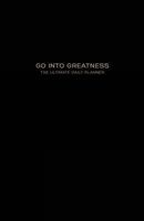 Go Into Greatness: The Ultimate Daily Planner - 100 Days (Undated) Productive Planning System with Simple Action Steps to Help You Achieve Your #1 Goal - A Better To-Do List Pad in a Book (5.5 x 8.5) 1530888328 Book Cover