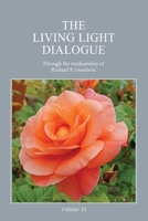 The Living Light Dialogue Volume 15: Spiritual Awareness Classes of the Living Light Philosophy 1947199285 Book Cover