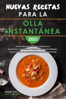 Nuevas Recetas para la Olla instantánea 2021: Nuevo Libro de Recetas de la Mejor Olla Instantánea con Recetas Prácticas y Fáciles de Preparar, ¡Toda ... Pot Spanish Recipes) 1801837627 Book Cover