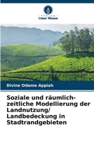 Soziale und räumlich-zeitliche Modellierung der Landnutzung/ Landbedeckung in Stadtrandgebieten (German Edition) 6209039820 Book Cover