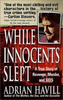 While Innocents Slept: A Story of Revenge, Murder, and SIDS 0312975171 Book Cover