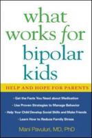 What Works for Bipolar Kids: Help and Hope for Parents 1593857063 Book Cover