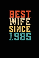 Best. Wife. Since. 1985: Weekly 100 page 6 x9 Dated Calendar Planner and Notebook For 2019-2020 Academic Year Retro 34th Wedding Anniversary notebook for Her to jot down ideas and notes 1692205307 Book Cover