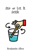 Stir or Let It Settle 9908019422 Book Cover