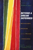 Beyond a Dream Deferred: Multicultural Education and the Politics of Excellence 0816622698 Book Cover