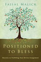 Positioned to Bless: Secrets to Fulfilling Your Divine Assignment 0768426944 Book Cover