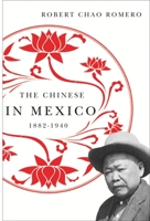 The Chinese in Mexico, 1882-1940 0816527725 Book Cover