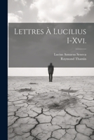 Lettres À Lucilius I-Xvi. 1021205915 Book Cover