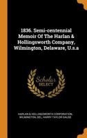 1836. Semi-centennial Memoir Of The Harlan & Hollingsworth Company, Wilmington, Delaware, U.s.a 1017220972 Book Cover
