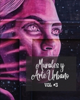 Murales y Arte Urbano #3: La historia contada en las parede - Libro de fotos Vol. 3 B0C447KK6X Book Cover