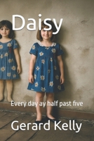 Daisy: Every day ay half past five B0H7S9B8MY Book Cover
