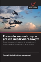 Prawo do samoobrony w prawie miedzynarodowym: Sens antycypacyjnych roszczen do samoobrony w kontekscie trendów zwiazanych z terroryzmem (Polish Edition) 6208780454 Book Cover