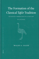 The Formation of the Classical Tafsir Tradition: The Quran Commentary of Al-Thalabi (D. 427/1035) (Texts and Studies on the Quran, V. 1) 9004127771 Book Cover