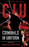 CIU: Criminals in Uniform 9356296588 Book Cover