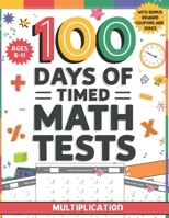 100 Days of Timed Math Tests: Multiplication Facts Practice for Ages 8-11 with Bonus Reward Coupons and Jokes B0DT9S4Y8F Book Cover
