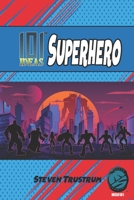 101 Ideas: Superhero: Deluxe B0H71BHPGM Book Cover