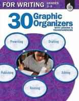 30 Graphic Organizers for Writing Gr. 3-5 with Lessons & Transparencies 0743993632 Book Cover