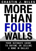 More Than Four Walls - Your Ultimate Guide to Buying or Selling a Home in Dallas 1329833260 Book Cover