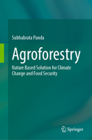 Agroforestry: Nature Based Solution for Climate Change and Food Security 9819668549 Book Cover