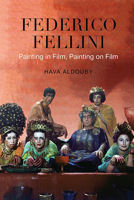 Federico Fellini: Painting in Film, Painting on Film 1442613270 Book Cover