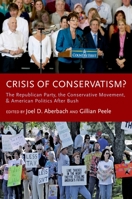 Crisis of Conservatism?: The Republican Party, the Conservative Movement, and American Politics After Bush 0199764026 Book Cover