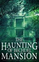 The Haunting of Bechdel Mansion (A Riveting Haunted House Mystery #1) 107977629X Book Cover