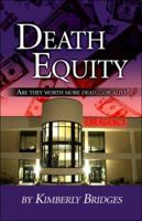 Death Equity: Are they worth more dead or alive? 1424189977 Book Cover