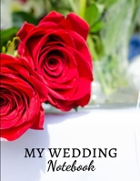 My Wedding Notebook: Be ready for the most beautiful day of your life - Bride-to-be - 100 pages for D-Day - Preparation - Organization - Wedding - Engagement - Brides and Grooms - Planning - Family -  1675899150 Book Cover