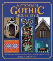 Victorian Gothic House Style: An Architectural and Interior Design Source Book 0715309692 Book Cover