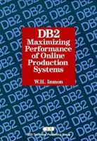 DB2: Maximizing Performance of Online Production Systems 0471570087 Book Cover