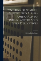 Synthesis of Some N-substituted Alpha-amino-alpha-phenylacetic Acid Ester Derivatives 1014597080 Book Cover