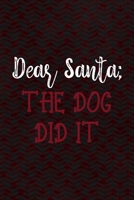 Dear Santa; The Dog Did It: Notebook Journal Composition Blank Lined Diary Notepad 120 Pages Paperback Red And Black Santa Claus 1706198183 Book Cover